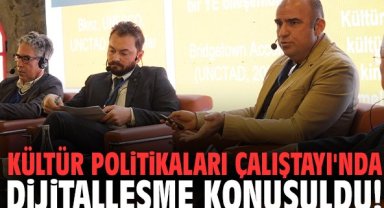 Kültür Politikaları Çalıştayı'nda dijitalleşme konuşuldu