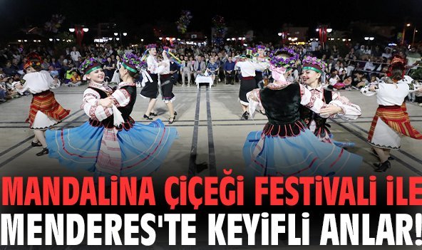 Mandalina Çiçeği Festivali ile Menderes'te keyifli anlar!