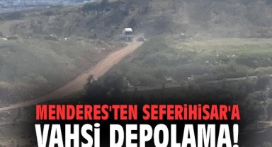 Menderes'ten Seferihisar'a Vahşi Depolama!