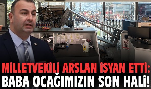 Milletvekili Arslan isyan etti: Baba ocağımızın son hali!