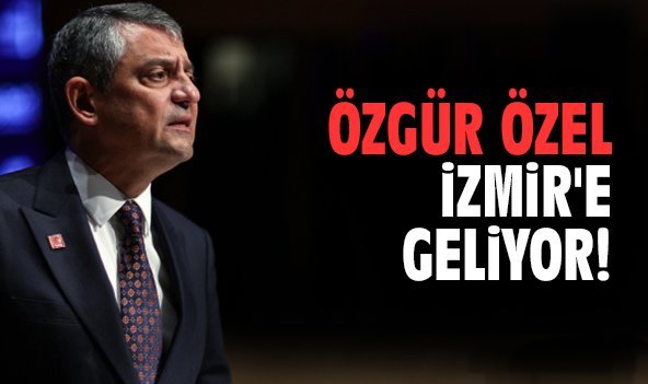 Özgür Özel İzmir'e geliyor!