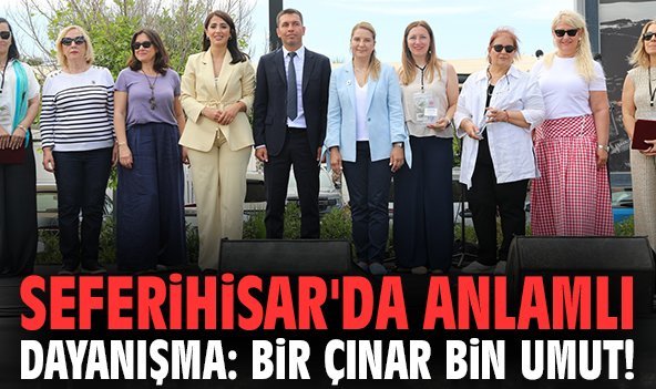 Seferihisar'da anlamlı dayanışma: Bir Çınar Bin Umut!