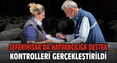 Seferihisar’da Hayvancılığa Destek Kontrolleri Gerçekleştirildi