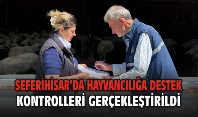 Seferihisar’da Hayvancılığa Destek Kontrolleri Gerçekleştirildi