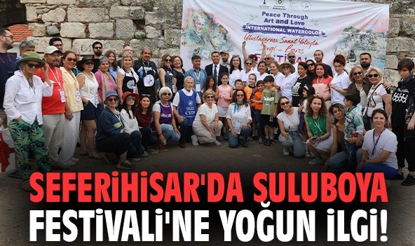 Seferihisar'da Suluboya Festivali'ne yoğun ilgi!