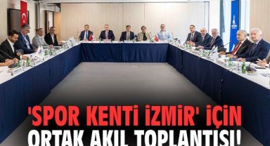 'Spor kenti İzmir' için ortak akıl toplantısı!