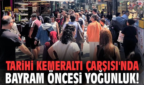 Tarihi Kemeraltı Çarşısı'nda bayram öncesi yoğunluk!