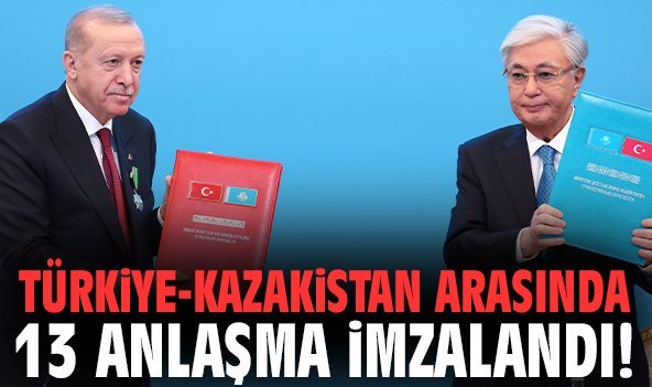 Türkiye-Kazakistan arasında 13 anlaşma imzalandı!