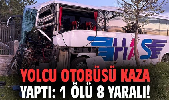 Yolcu otobüsü kaza yaptı: 1 ölü 8 yaralı!