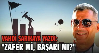 Zafer mi, Başarı mı?