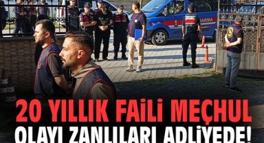20 yıllık faili meçhul olayı zanlıları adliyede!