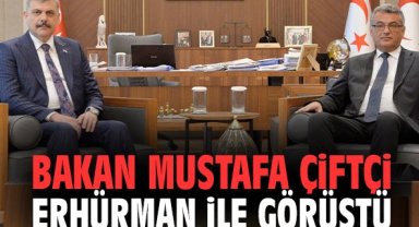 Bakan Mustafa Çiftçi Erhürman ile görüştü