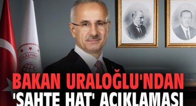 Bakan Uraloğlu'ndan 'sahte hat' açıklaması