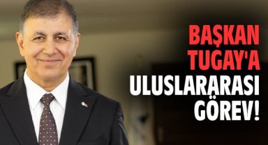 Başkan Tugay'a uluslararası görev!