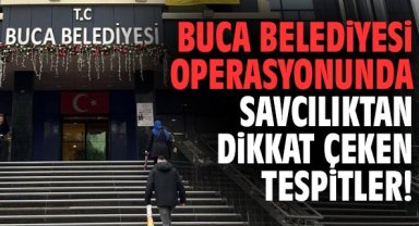 Buca Belediyesi operasyonunda savcılıktan dikkat çeken tespitler!