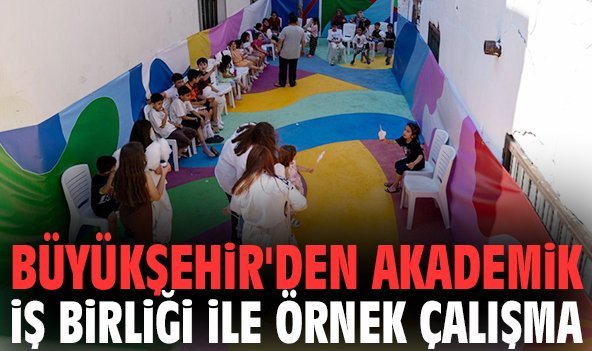 Büyükşehir'den akademik iş birliği ile örnek çalışma