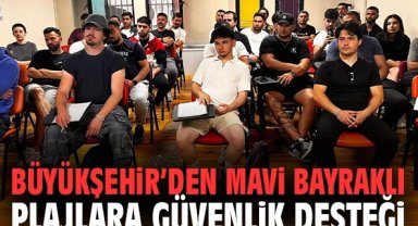 Büyükşehir’den mavi bayraklı plajlara güvenlik desteği