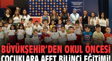 Büyükşehir’den okul öncesi çocuklara afet bilinci eğitimi!