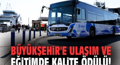 Büyükşehir’e ulaşım ve eğitimde kalite ödülü!