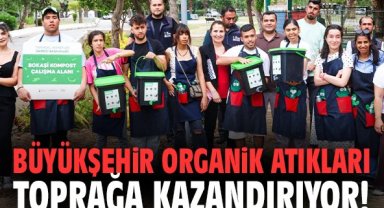 Büyükşehir organik atıkları toprağa kazandırıyor!