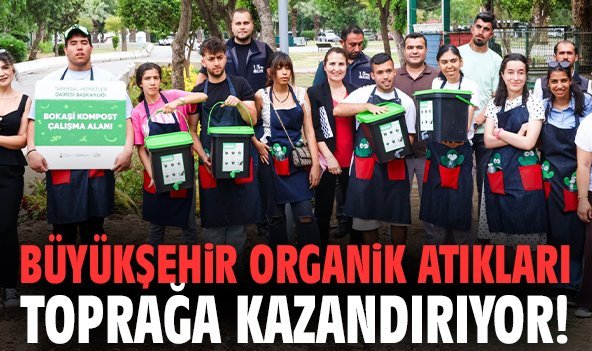 Büyükşehir organik atıkları toprağa kazandırıyor!