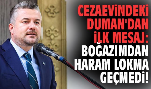 Cezaevindeki Duman'dan ilk mesaj: Boğazımdan haram lokma geçmedi!