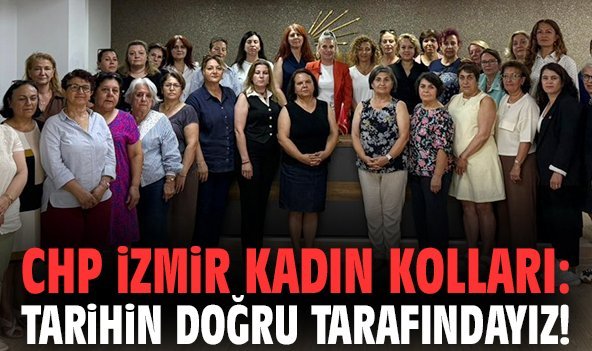CHP İzmir Kadın Kolları: Tarihin doğru tarafındayız!
