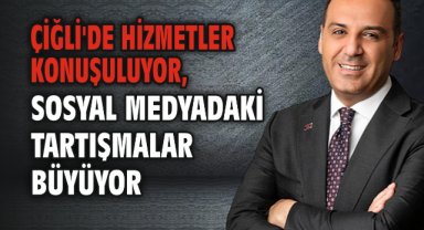 Çiğli'de Hizmetler Konuşuluyor, Sosyal Medyadaki Tartışmalar Büyüyor