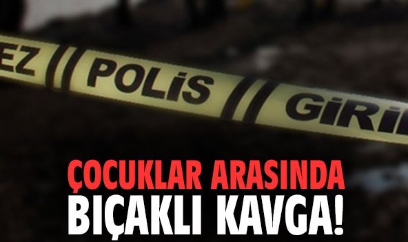 Çocuklar arasında bıçaklı kavga!