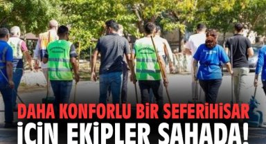 Daha konforlu bir Seferihisar için ekipler sahada!