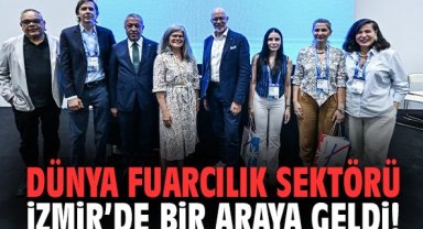 Dünya fuarcılık sektörü İzmir’de bir araya geldi!