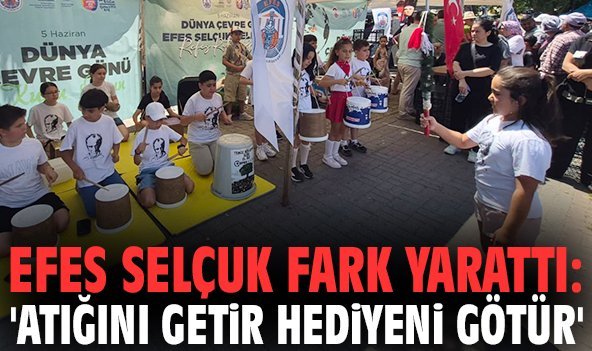 Efes Selçuk fark yarattı: 'Atığını Getir Hediyeni Götür'