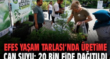 Efes Yaşam Tarlası’nda üretime can suyu: 20 bin fide dağıtıldı