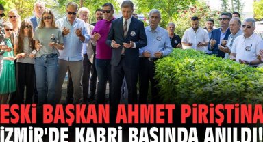 Eski başkan Ahmet Piriştina İzmir'de kabri başında anıldı!