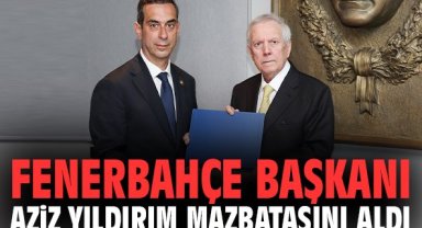 Fenerbahçe Başkanı Aziz Yıldırım mazbatasını aldı