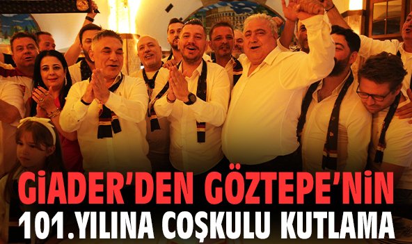 GİADER’den Göztepe’nin 101.yılına coşkulu kutlama