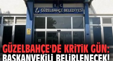 Güzelbahçe'de kritik gün: Başkanvekili belirlenecek!