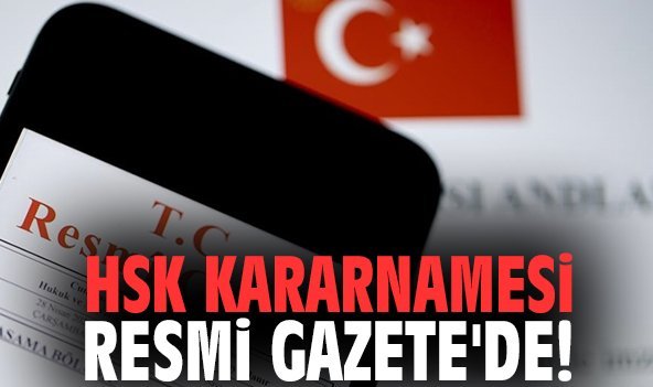 HSK kararnamesi Resmi Gazete'de!