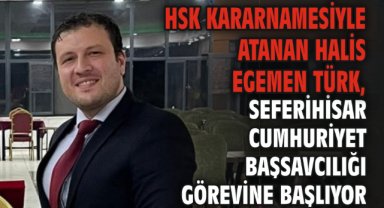 HSK kararnamesiyle atanan Halis Egemen Türk, Seferihisar Cumhuriyet Başsavcılığı görevine başlıyor