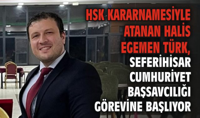 HSK kararnamesiyle atanan Halis Egemen Türk, Seferihisar Cumhuriyet Başsavcılığı görevine başlıyor