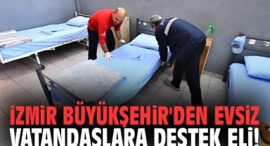 İzmir Büyükşehir'den evsiz vatandaşlara destek eli!