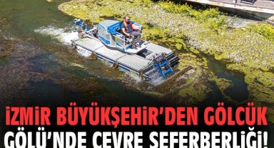 İzmir Büyükşehir’den Gölcük Gölü’nde çevre seferberliği!