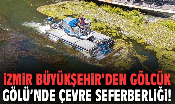 İzmir Büyükşehir’den Gölcük Gölü’nde çevre seferberliği!