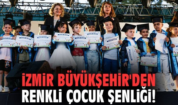 İzmir Büyükşehir'den renkli çocuk şenliği!
