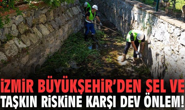 İzmir Büyükşehir’den sel ve taşkın riskine karşı dev önlem!