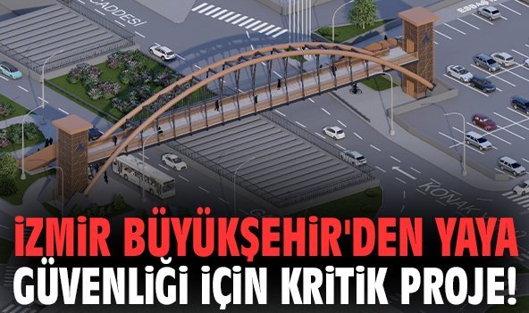 İzmir Büyükşehir'den yaya güvenliği için kritik proje!