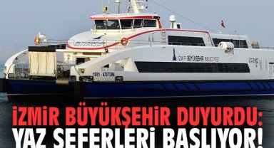 İzmir Büyükşehir duyurdu: Yaz seferleri başlıyor!
