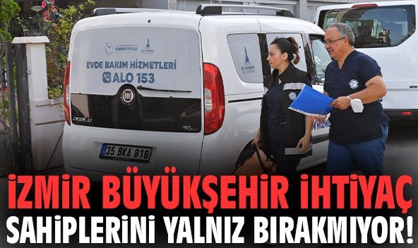 İzmir Büyükşehir ihtiyaç sahiplerini yalnız bırakmıyor!