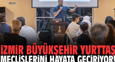 İzmir Büyükşehir Yurttaş Meclislerini hayata geçiriyor!