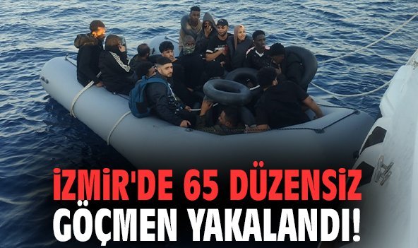 İzmir'de 65 düzensiz göçmen yakalandı!